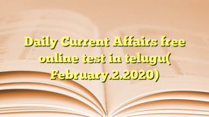 Daily Current Affairs free online test in telugu( February.2.2020)