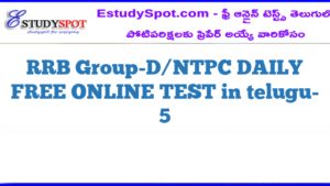 RRB Group-D/NTPC DAILY FREE ONLINE TEST in telugu- 5