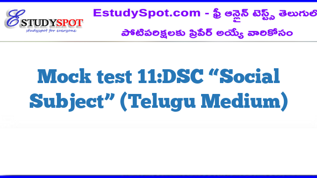 Mock test 11:DSC “Social Subject” (Telugu Medium)