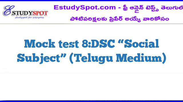 Mock test 8:DSC “Social Subject” (Telugu Medium)