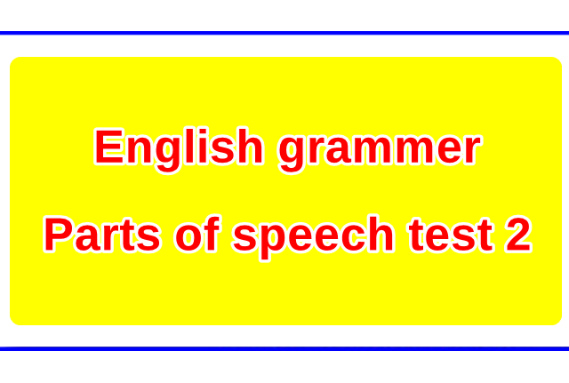 English grammer-Parts of speech test 2